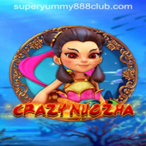 CrazyNuoZha: The Exciting World of Super Yummy 888