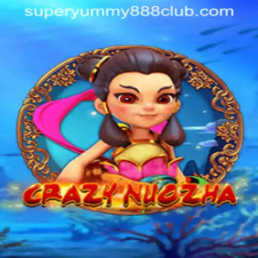CrazyNuoZha: The Exciting World of Super Yummy 888