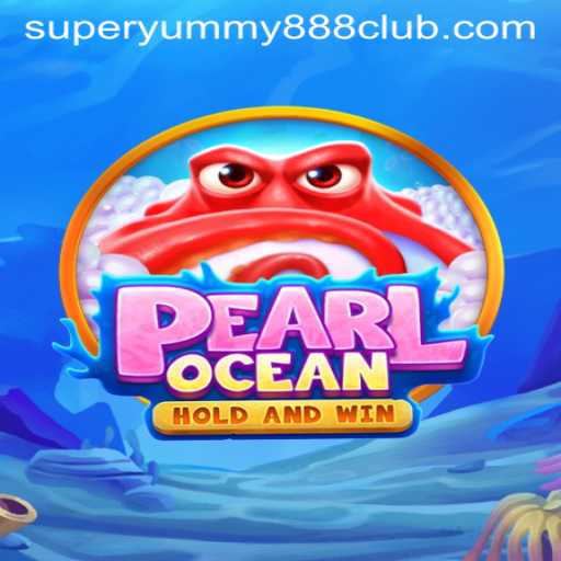 Exploring the Exciting World of PearlOcean: A Deep Dive Into Super Yummy 888